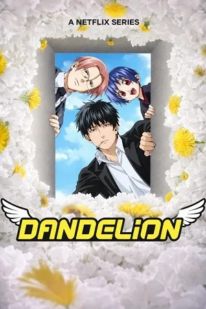 Dandelion 2026 Season 1 Hindi & English & Japanese Audio [ALL EPISODES] Movie Poster